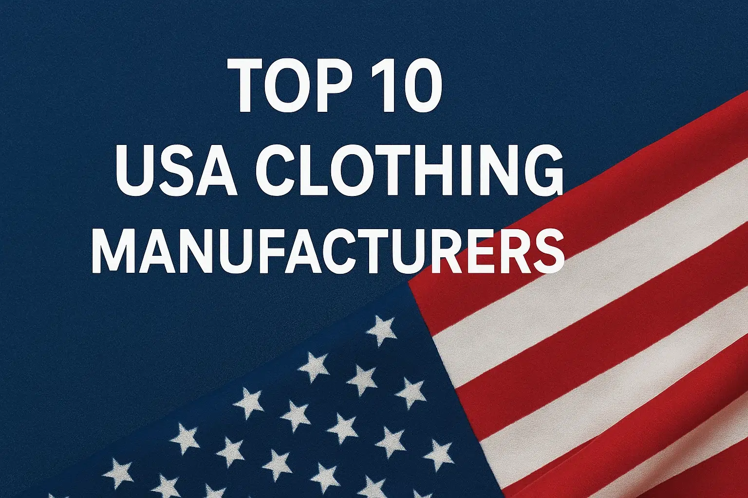 Best 10 US Clothing Manufacturers That You Can Actually Trust