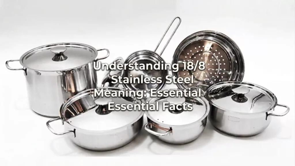 Understanding 18/8 Stainless Steel Meaning: Essential Facts