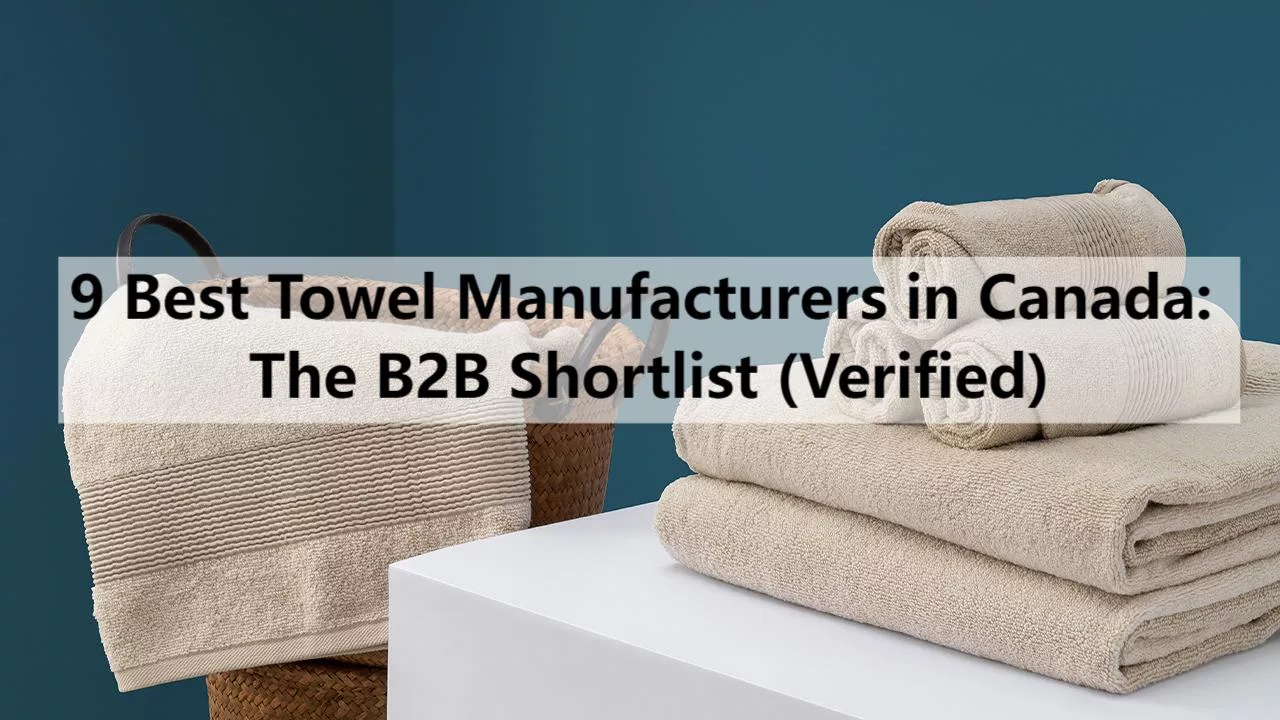 9 Best Towel Manufacturers in Canada: The B2B Shortlist (Verified)