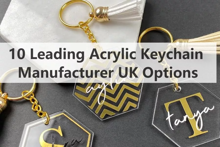 10 Leading Acrylic Keychain Manufacturer UK Options