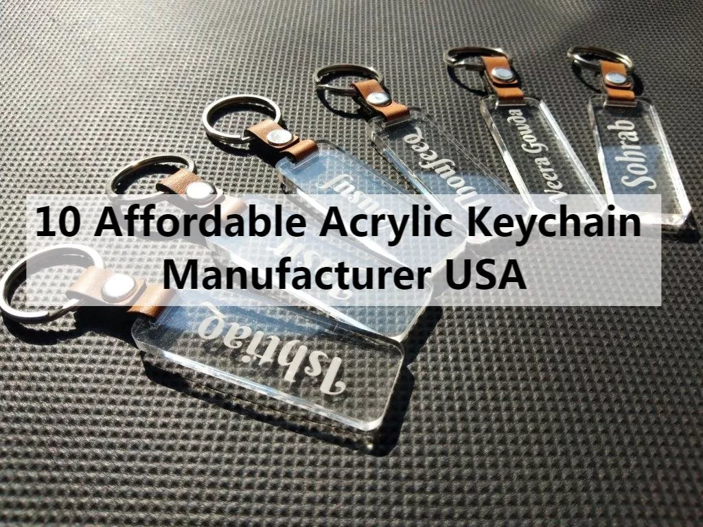 10 Affordable Acrylic Keychain Manufacturer USA