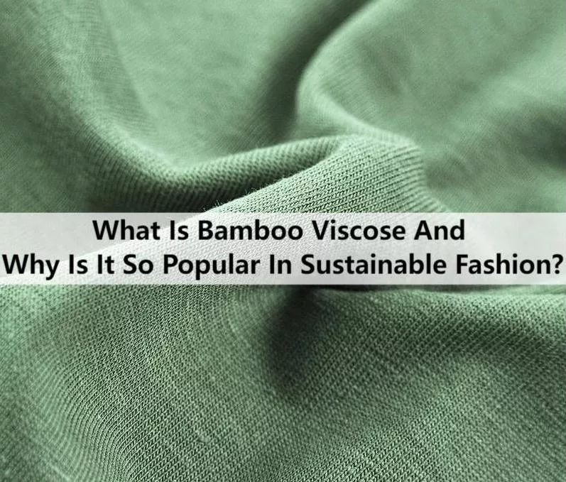 What Is Bamboo Viscose And Why Is It So Popular In Sustainable Fashion?