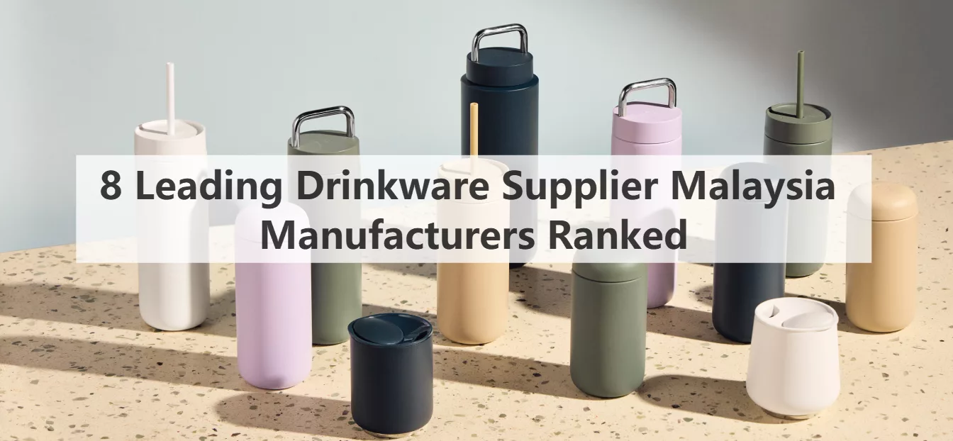 8 Leading Drinkware Supplier Malaysia Manufacturers Ranked