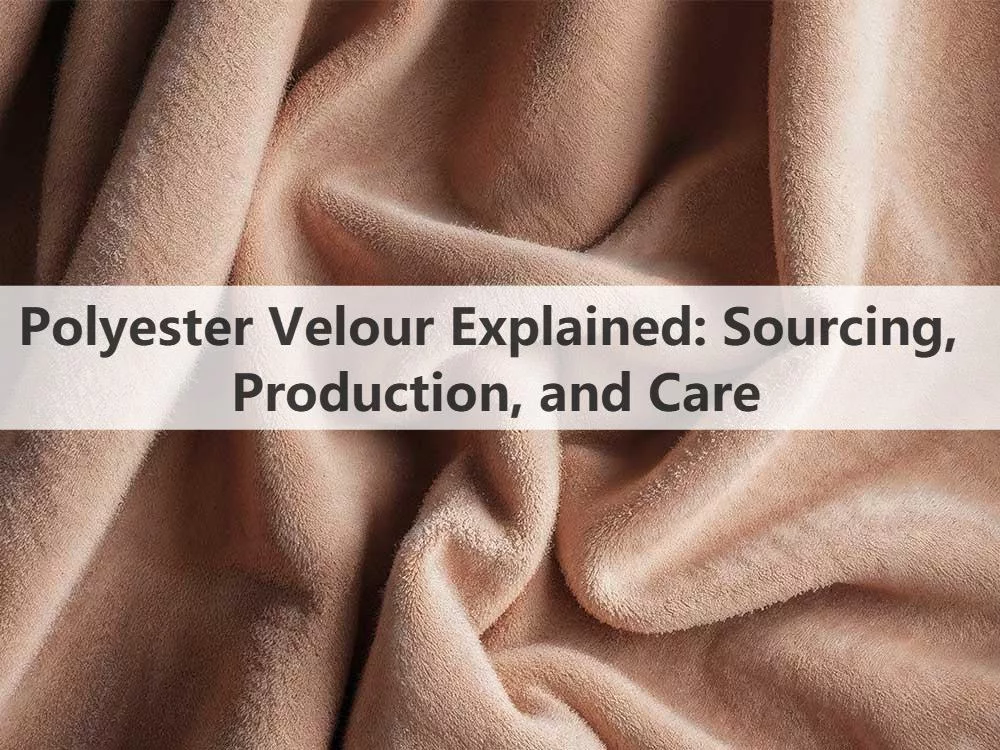 Polyester Velour Explained: Sourcing, Production, and Care