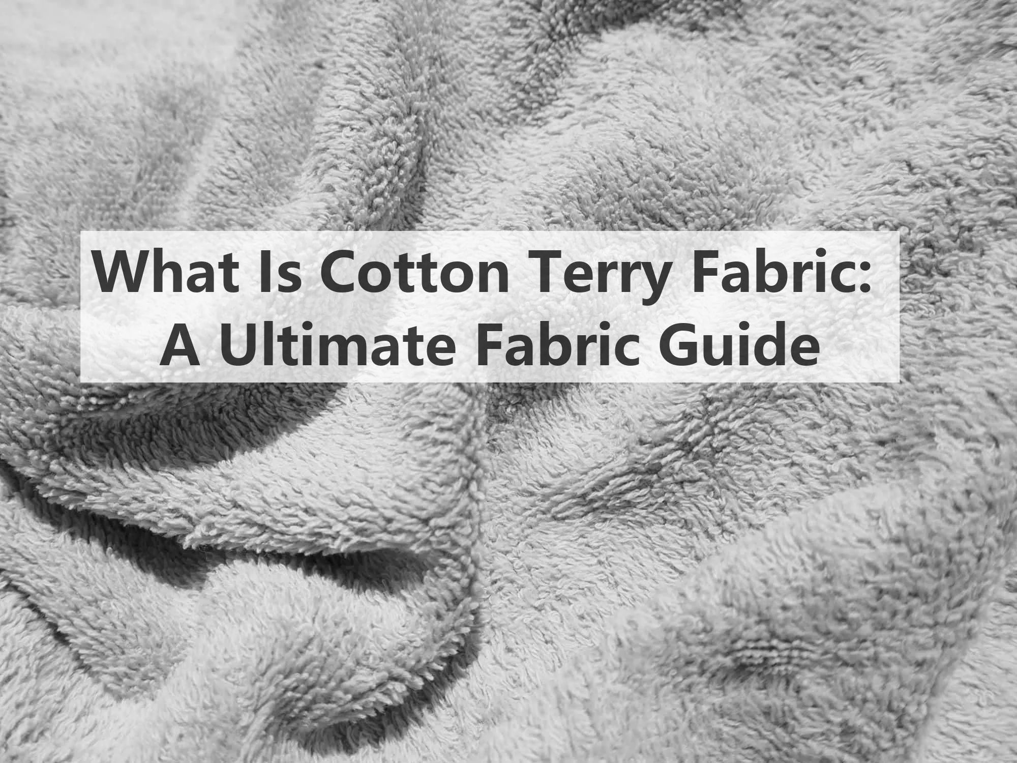 What Is Cotton Terry Fabric: A Ultimate Fabric Guide