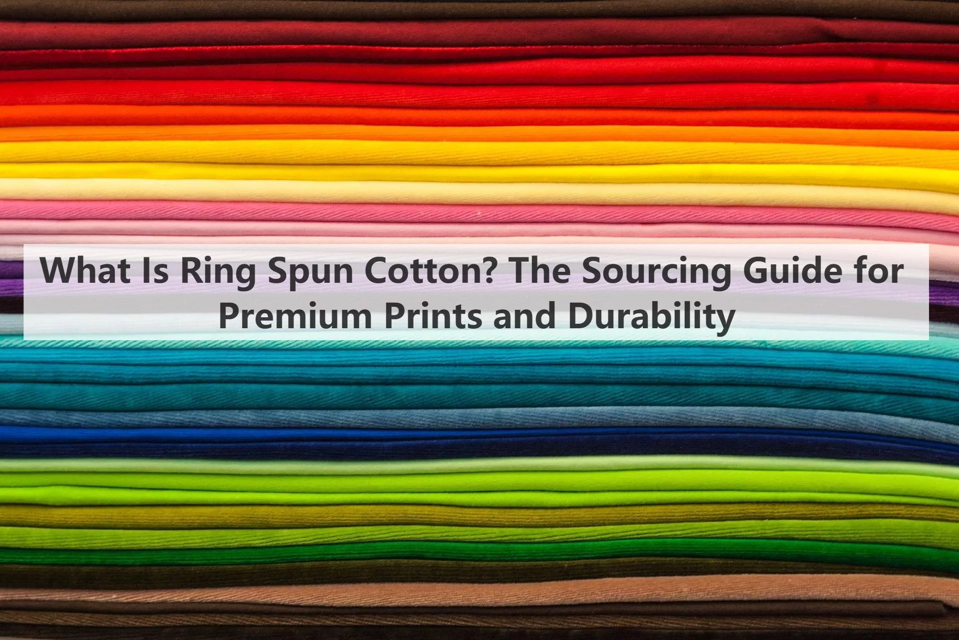 What Is Ring Spun Cotton? The Sourcing Guide for Premium Prints and Durability