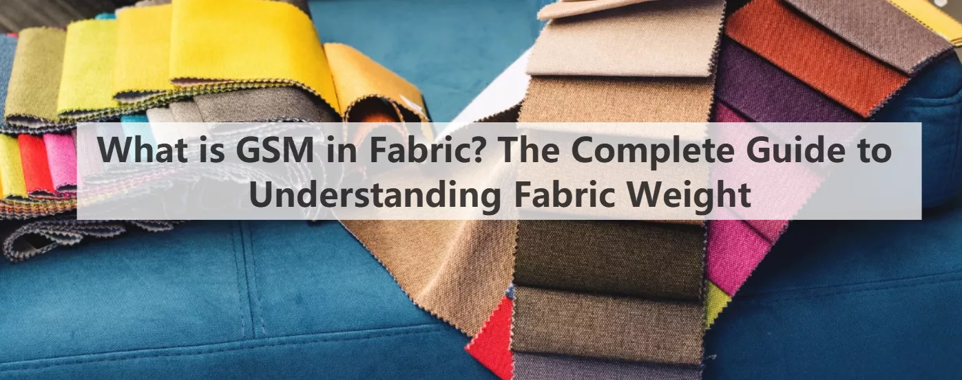 What is GSM in Fabric? The Complete Guide to Understanding Fabric Weight