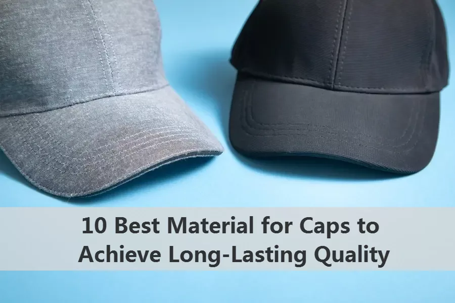 10 Best Material for Caps to Achieve Long-Lasting Quality