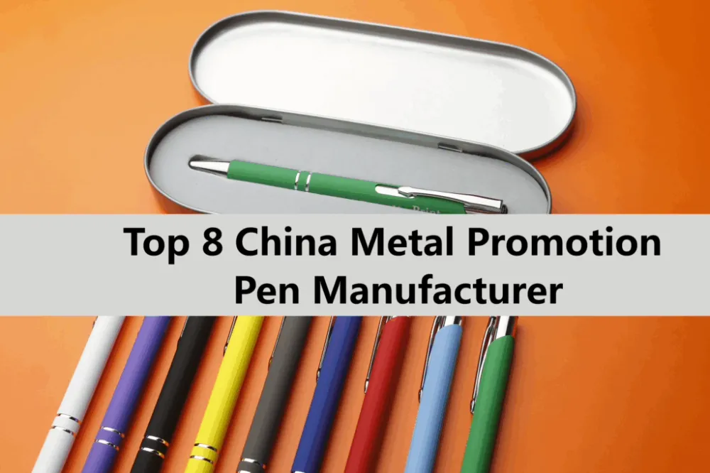 Top 8 China Metal Promotion Pen Manufacturer