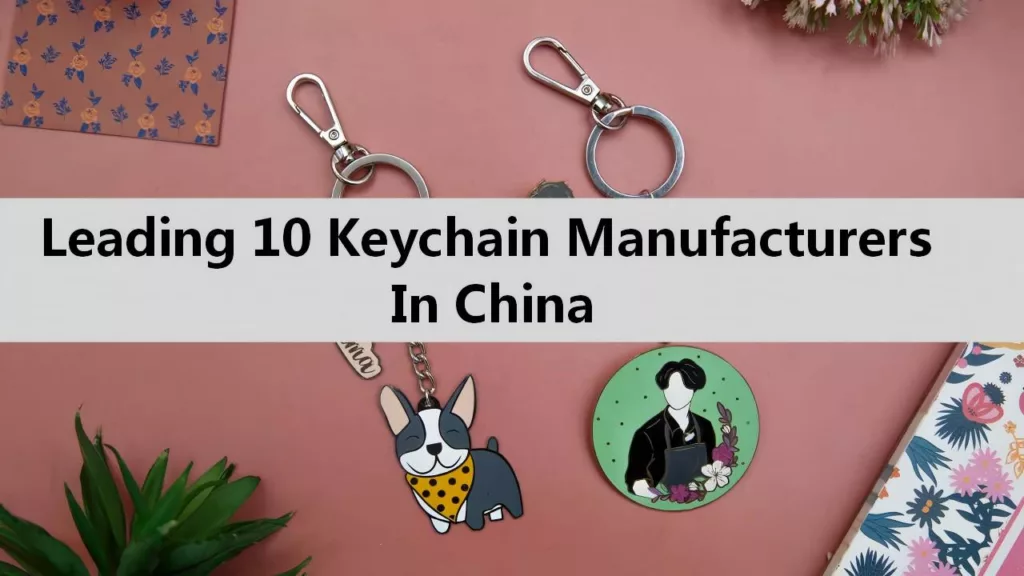 Leading 10 Keychain Manufacturers In China