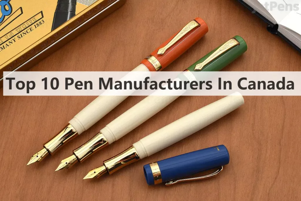 Top 10 Pen Manufacturers In Canada