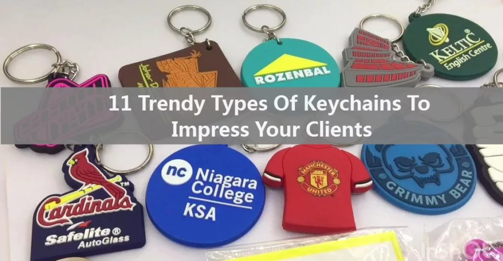11 Trendy Types Of Keychains To Impress Your Clients